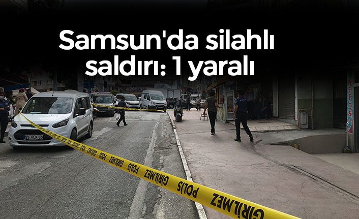Samsun'da silahlı saldırı: 1 yaralı