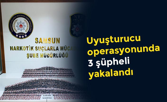 Uyuşturucu operasyonunda 3 şüpheli yakalandı
