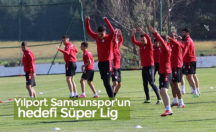 Yılport Samsunspor'un hedefi Süper Lig