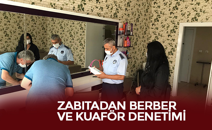 ZABITADAN BERBER VE KUAFÖR DENETİMİ
