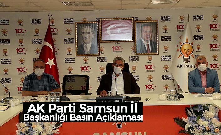 AK Parti Samsun İl Başkanlığı Basın Açıklaması