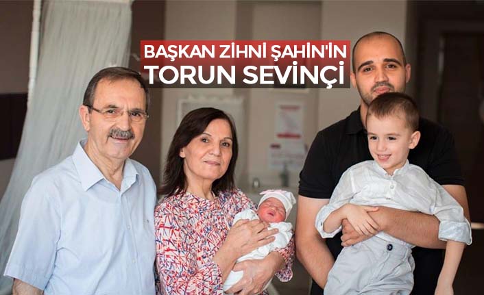 BAŞKAN ZİHNİ ŞAHİN'İN TORUN SEVİNÇİ
