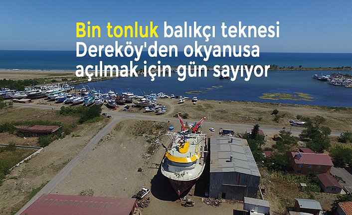 Bin tonluk balıkçı teknesi Dereköy'den okyanusa açılmak için gün sayıyor