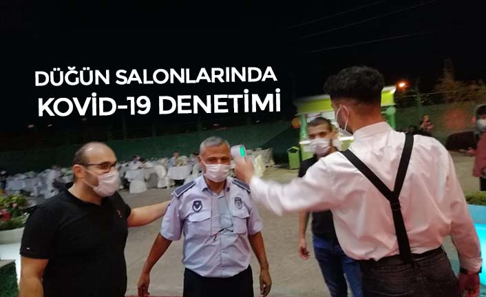 DÜĞÜN SALONLARINDA KOVİD-19 DENETİMİ