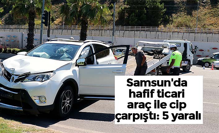 Samsun'da hafif ticari araç ile cip çarpıştı: 5 yaralı