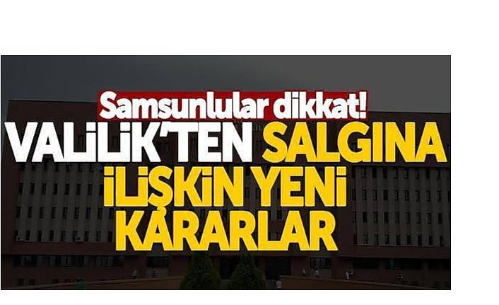 Samsun Valiliği yeni kararları duyurdu