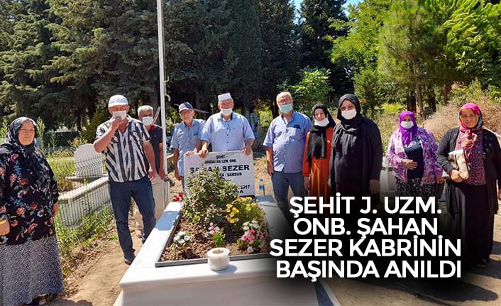 ŞEHİT J. UZM. ONB. ŞAHAN SEZER KABRİNİN BAŞINDA ANILDI
