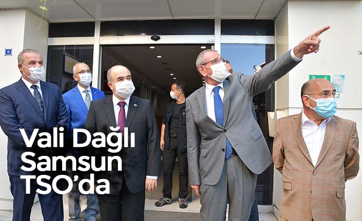 Vali Dağlı Samsun TSO’da