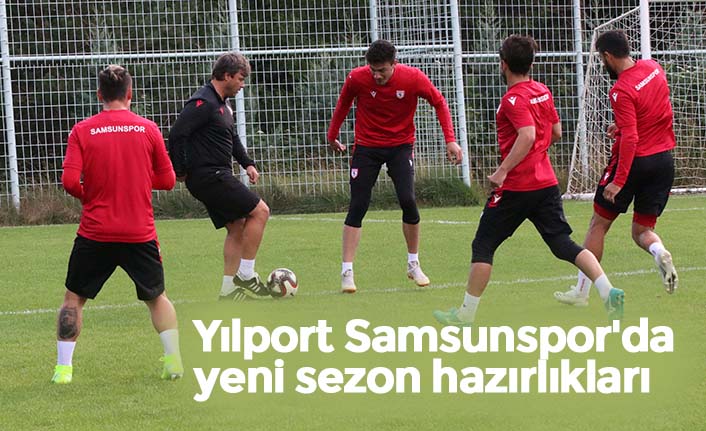 Yılport Samsunspor'da yeni sezon hazırlıkları