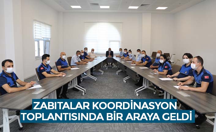 ZABITALAR KOORDİNASYON TOPLANTISINDA BİR ARAYA GELDİ