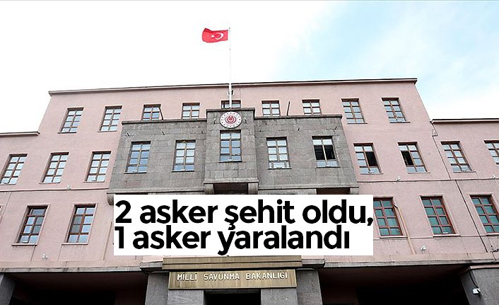 2 asker şehit oldu, 1 asker yaralandı