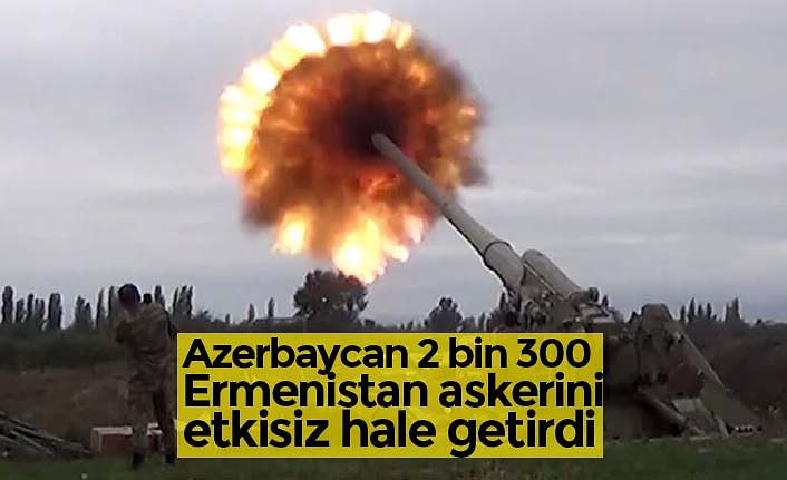 Azerbaycan 2 bin 300 Ermenistan askerini etkisiz hale getirdi