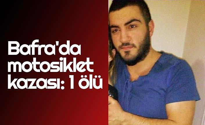 Bafra'da motosiklet kazası: 1 ölü