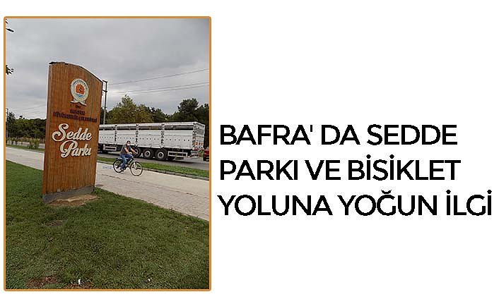 BAFRA' DA SEDDE PARKI VE BİSİKLET YOLUNA YOĞUN İLGİ