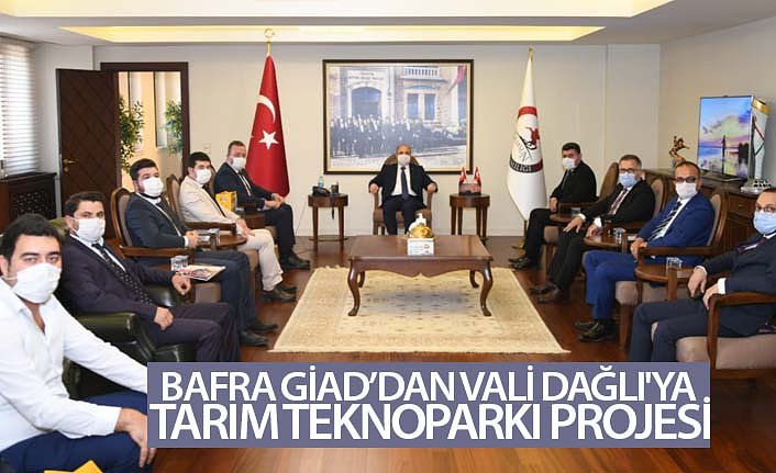BAFRA GİAD’DAN VALİ DAĞLI'YA TARIM TEKNOPARKI PROJESİ