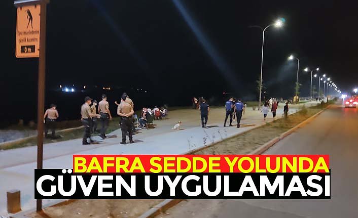 BAFRA SEDDE YOLUNDA GÜVEN UYGULAMASI
