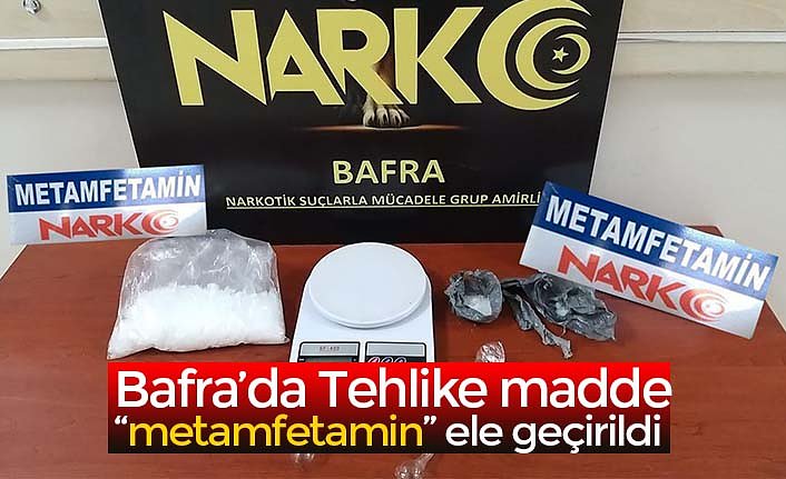 Bafra’da Tehlike madde “metamfetamin” ele geçirildi