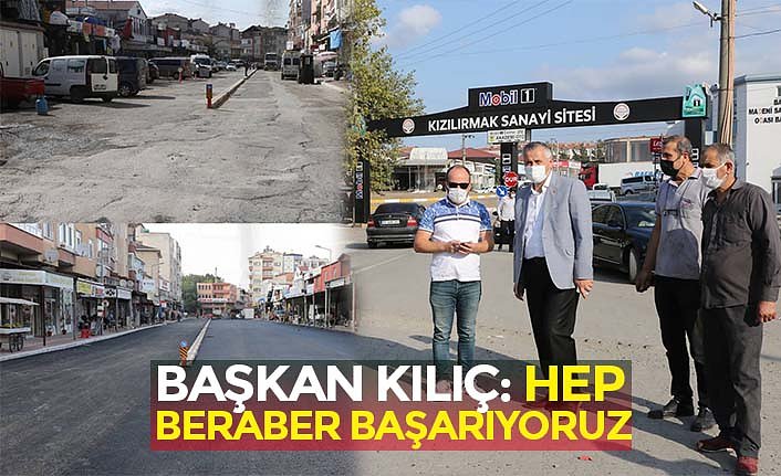 BAŞKAN KILIÇ: HEP BERABER BAŞARIYORUZ