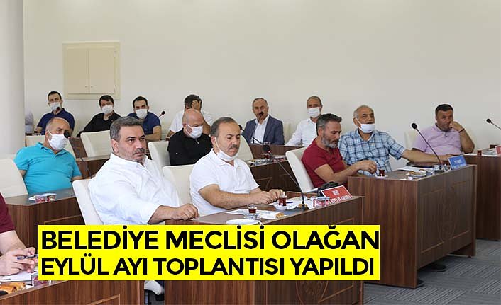 BELEDİYE MECLİSİ OLAĞAN EYLÜL AYI TOPLANTISI YAPILDI