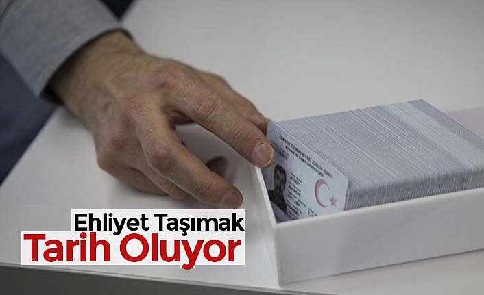 Ehliyet Taşımak Tarih Oluyor