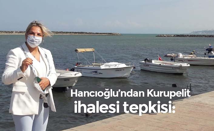 Hancıoğlu’ndan Kurupelit ihalesi tepkisi: