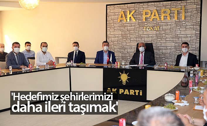 'Hedefimiz şehirlerimizi daha ileri taşımak'