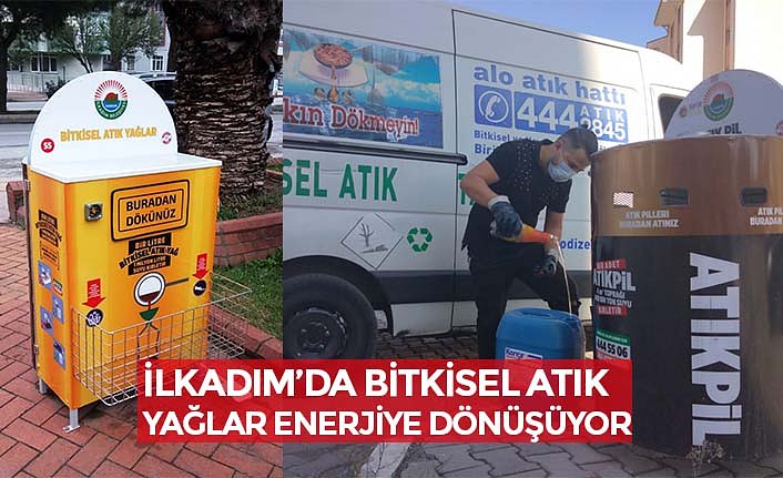 İLKADIM’DA BİTKİSEL ATIK YAĞLAR ENERJİYE DÖNÜŞÜYOR