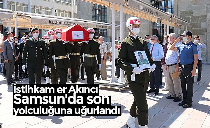 İstihkam er Akıncı Samsun'da son yolculuğuna uğurlandı