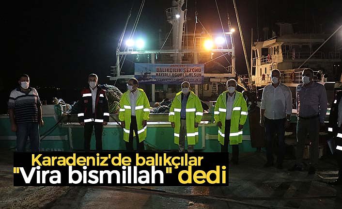 Karadeniz'de balıkçılar "Vira bismillah" dedi