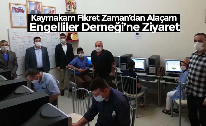 Kaymakam Fikret Zaman’dan Alaçam Engelliler Derneği’ne Ziyaret