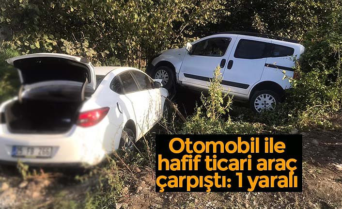 Otomobil ile hafif ticari araç çarpıştı: 1 yaralı