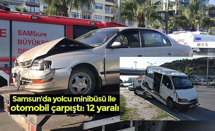 Samsun'da yolcu minibüsü ile otomobil çarpıştı: 12 yaralı