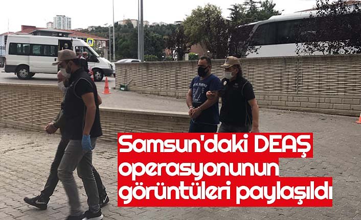 Samsun'daki DEAŞ operasyonunun görüntüleri paylaşıldı