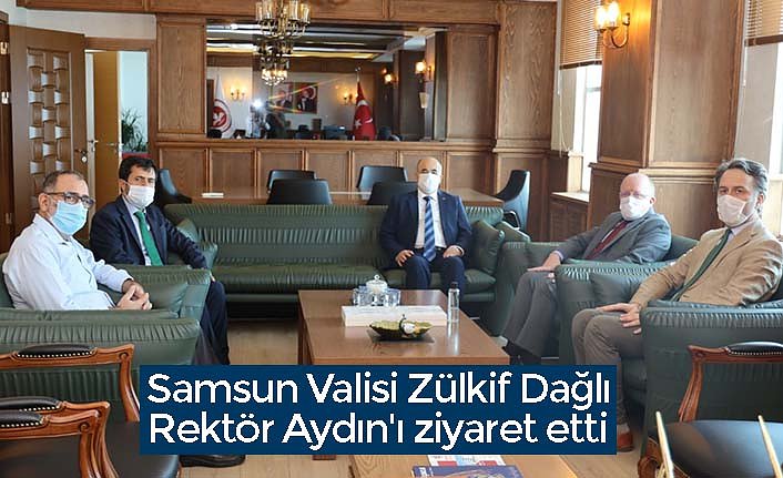 Samsun Valisi Zülkif Dağlı Rektör Aydın'ı ziyaret etti