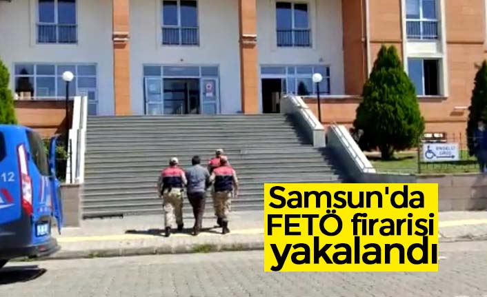 Samsun'da FETÖ firarisi yakalandı