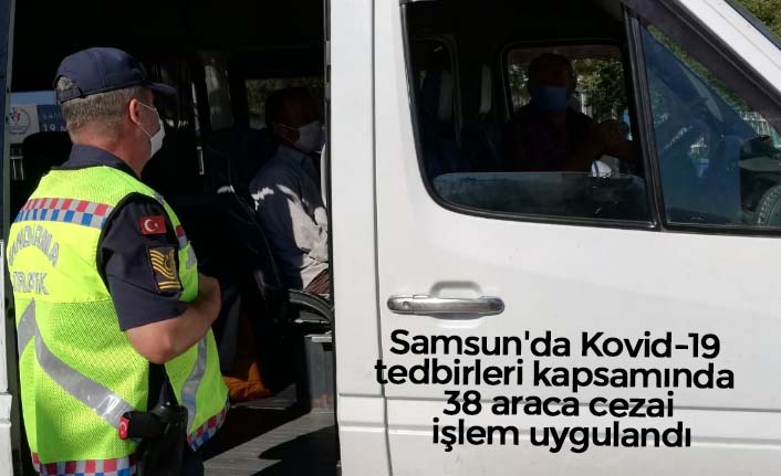 Samsun'da Kovid-19 tedbirleri kapsamında 38 araca cezai işlem uygulandı