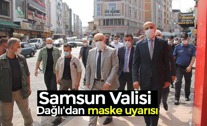 Samsun Valisi Dağlı'dan maske uyarısı