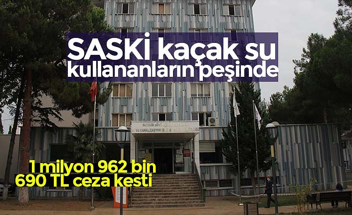 SASKİ kaçak su kullananların peşinde