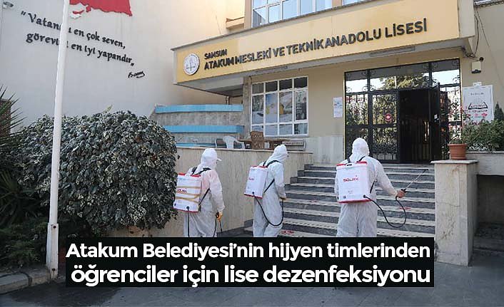 Atakum Belediyesi’nin hijyen timlerinden öğrenciler için lise dezenfeksiyonu