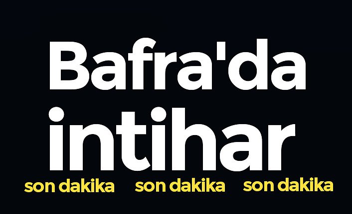 Bafra'da intihar