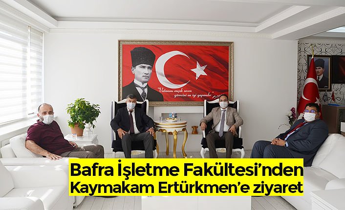 Bafra İşletme Fakültesi’nden Kaymakam Ertürkmen’e ziyaret