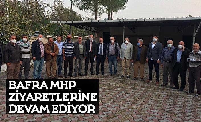 BAFRA MHP ZİYARETLERİNE DEVAM EDİYOR
