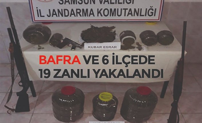 BAFRA VE 6 İLÇEDE 19 ZANLI YAKALANDI