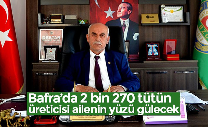 Bafra’da 2 bin 270 tütün üreticisi ailenin yüzü gülecek