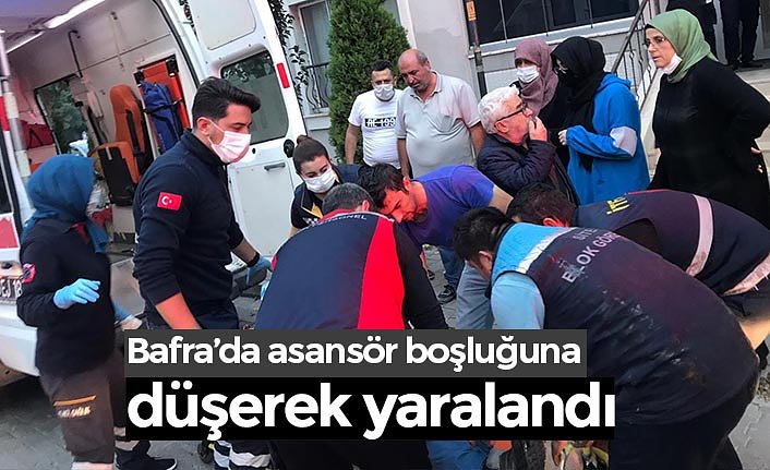 Bafra’da asansör boşluğuna düşerek yaralandı