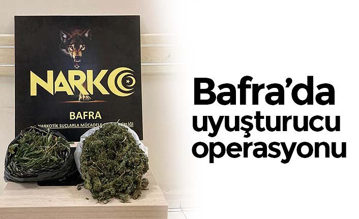 Bafra’da uyuşturucu operasyonu