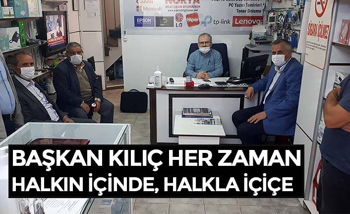 BAŞKAN KILIÇ HER ZAMAN HALKIN İÇİNDE, HALKLA İÇİÇE