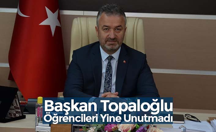 Başkan Topaloğlu Öğrencileri Yine Unutmadı
