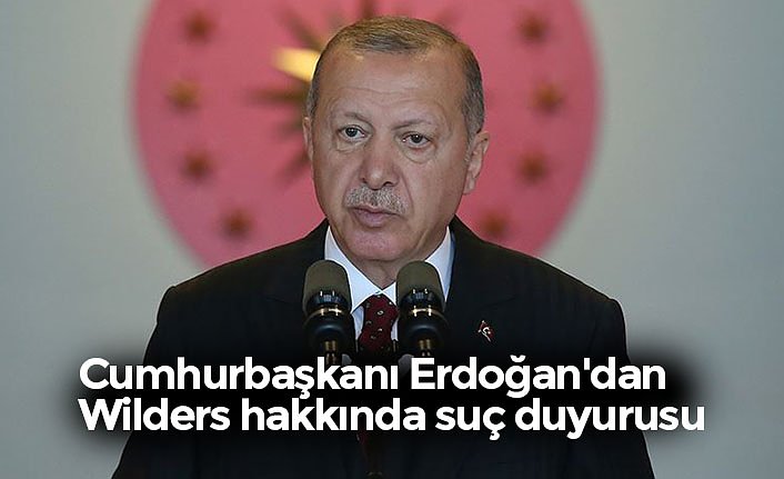 Cumhurbaşkanı Erdoğan'dan Wilders hakkında suç duyurusu