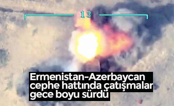 Ermenistan-Azerbaycan cephe hattında çatışmalar gece boyu sürdü